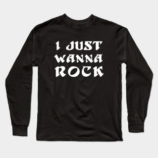 Philadelphia Eagles I Just Wanna Rock Superbowl Long Sleeve T-Shirt